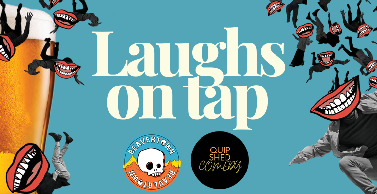 Laughs On Tap with Beavertown and Quip Shed Comedy